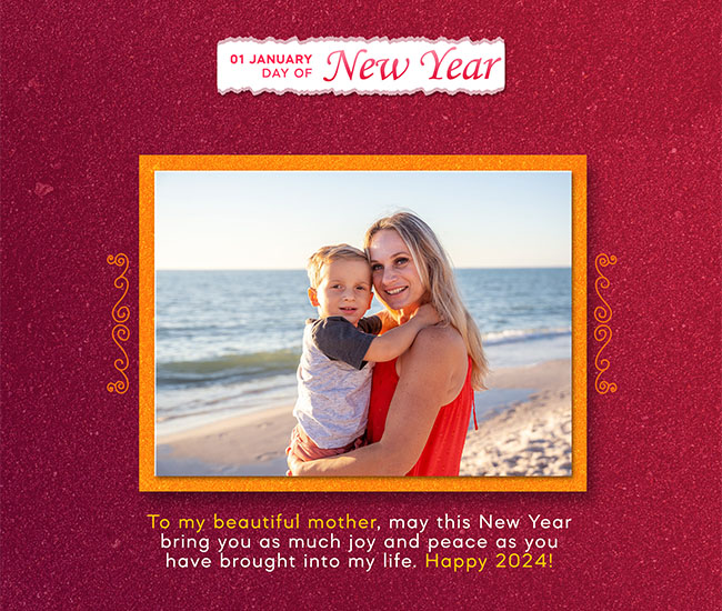 "Happy New Year, Mom! Thank you for being my rock. May 2024 be a reflection of the love and kindness you spread."