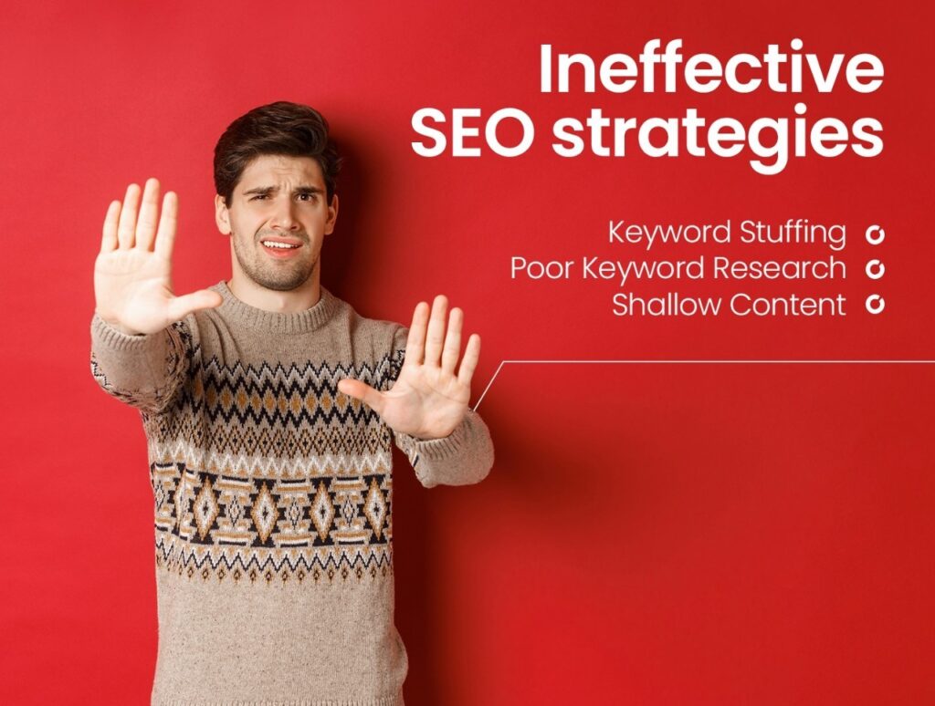 The image highlights "Ineffective SEO strategies" with the following points:

1. Keyword Stuffing
2. Poor Keyword Research
3. Shallow Content

The man in the image is holding his hands up in a "stop" gesture, implying that these practices should be avoided.