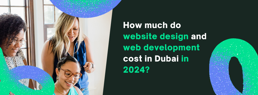 How much do website design and web development cost in Dubai in 2024?